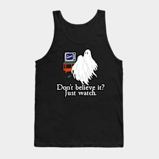 Paranormal Don't Believe It Just Watch (Ghosts) Tank Top